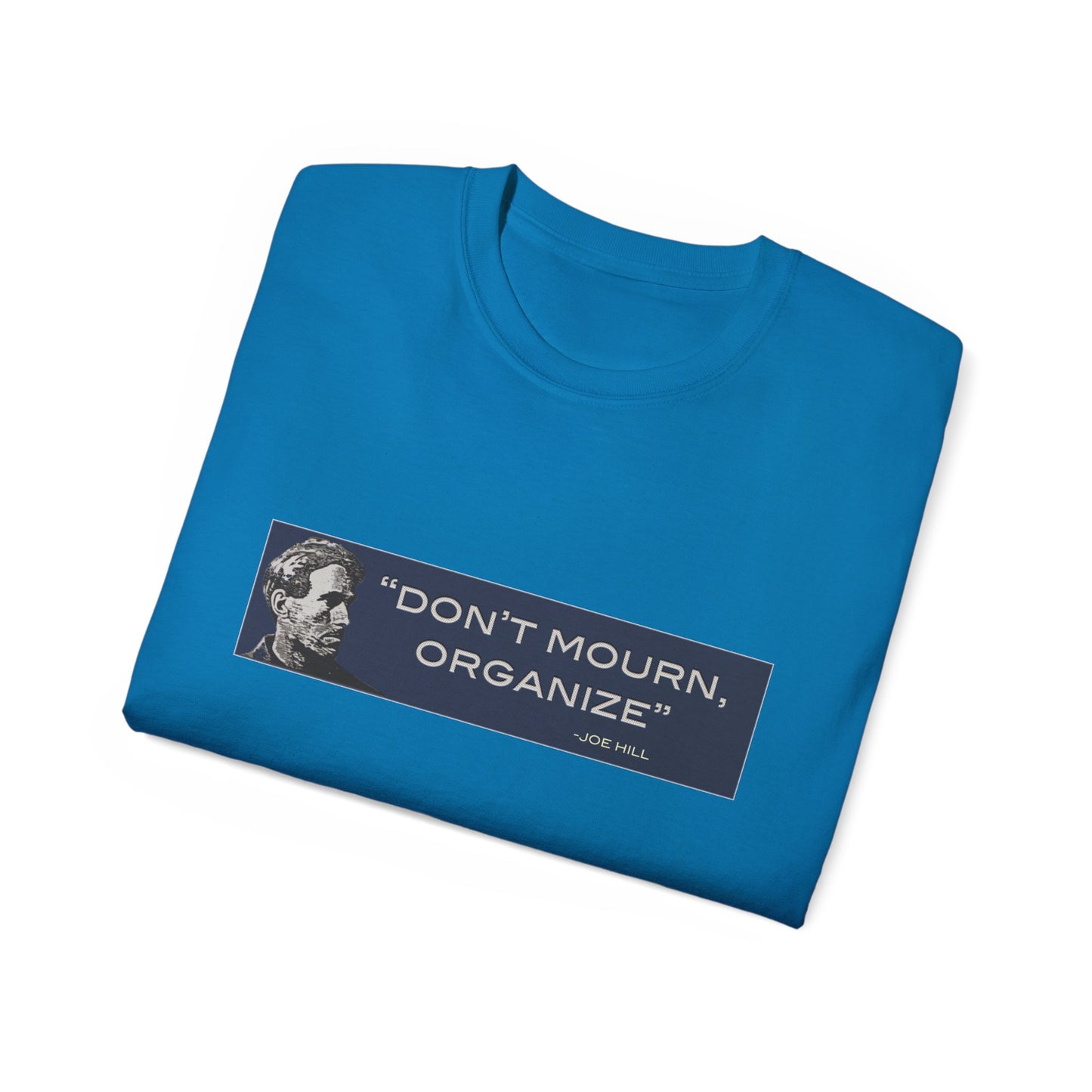 "Don't Mourn, Organize" - Inspirational Activist Shirt