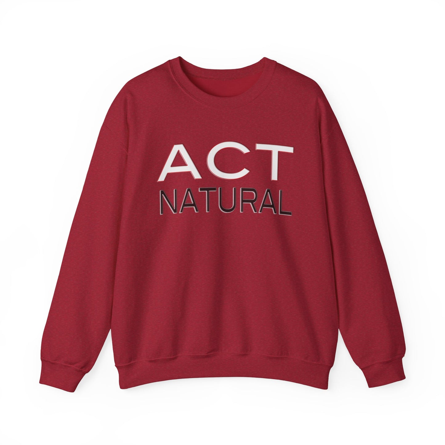 Act Natural Sweatshirt