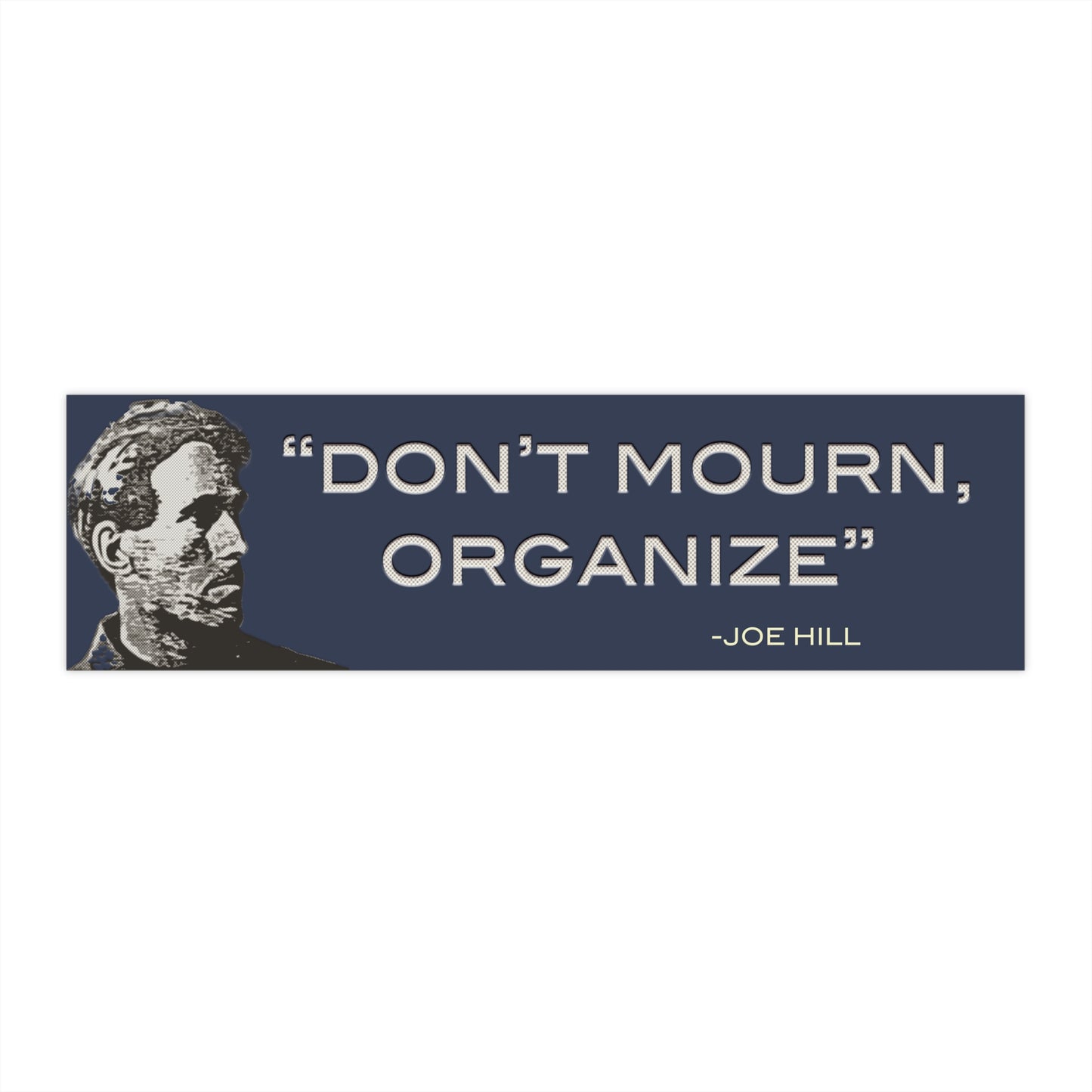 Joe Hill "Don't Mourn, Organize" Sticker