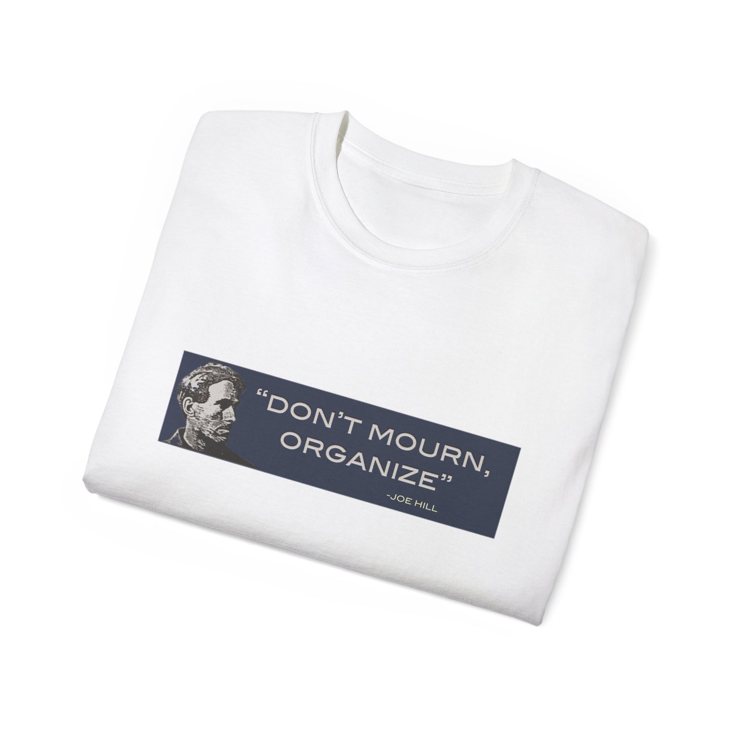 "Don't Mourn, Organize" - Inspirational Activist Shirt