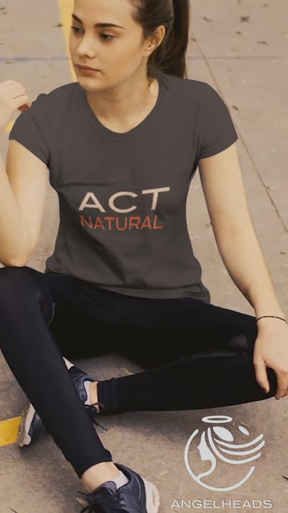 ACT NATURAL  in this T