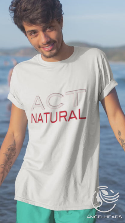 ACT NATURAL  in this T